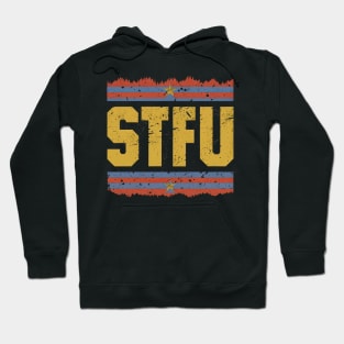 STFU - Shut the f**k up Hoodie